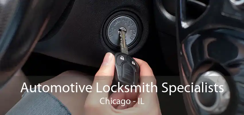 Automotive Locksmith Specialists Chicago - IL