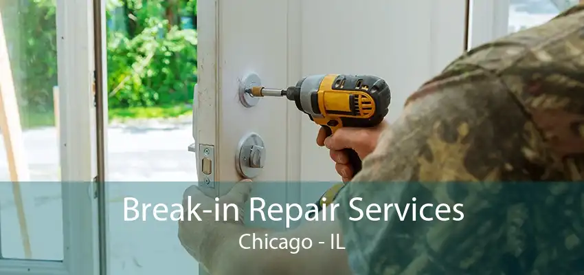 Break-in Repair Services Chicago - IL