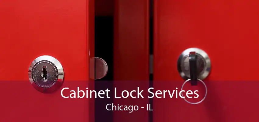 Cabinet Lock Services Chicago - IL