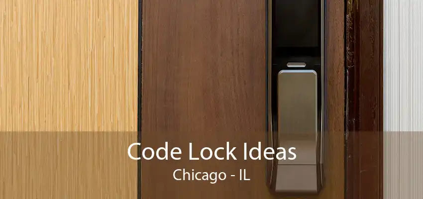 Code Lock Ideas Chicago - IL