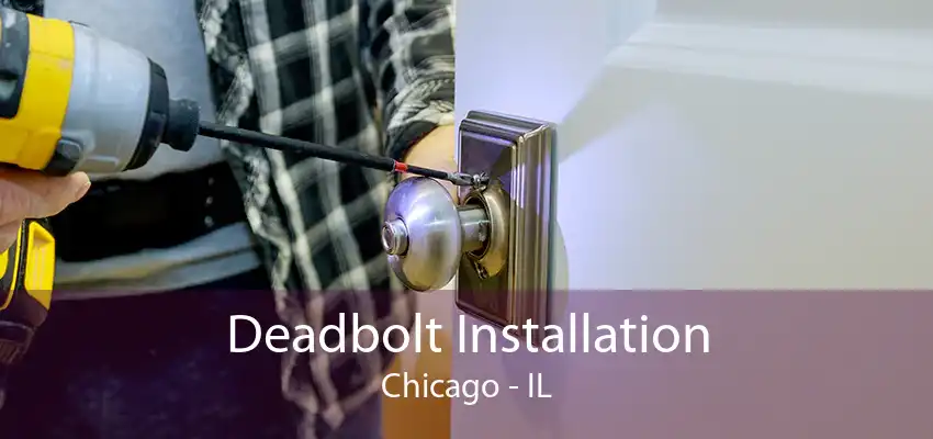 Deadbolt Installation Chicago - IL