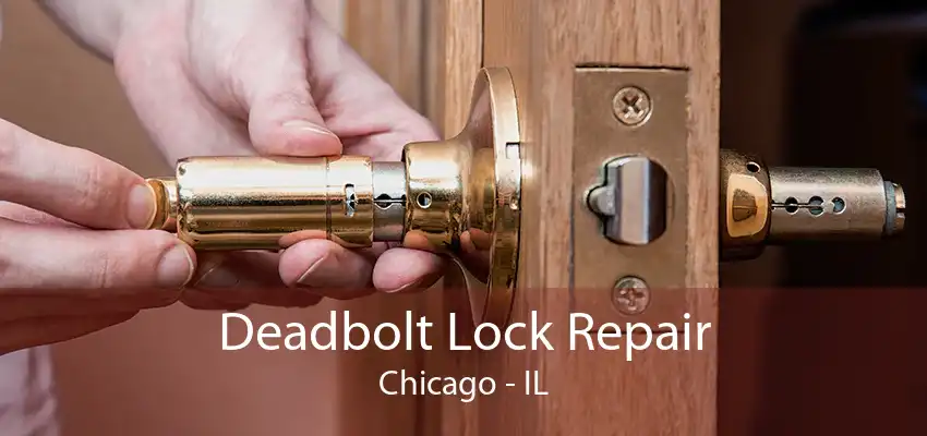 Deadbolt Lock Repair Chicago - IL