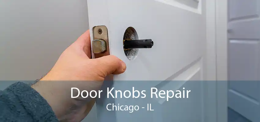 Door Knobs Repair Chicago - IL