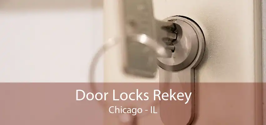 Door Locks Rekey Chicago - IL