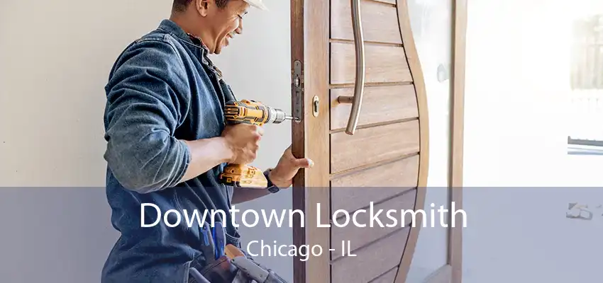 Downtown Locksmith Chicago - IL