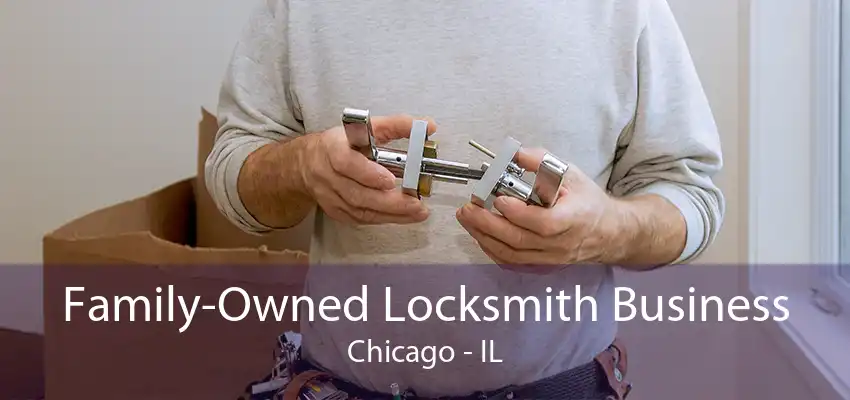 Family-Owned Locksmith Business Chicago - IL