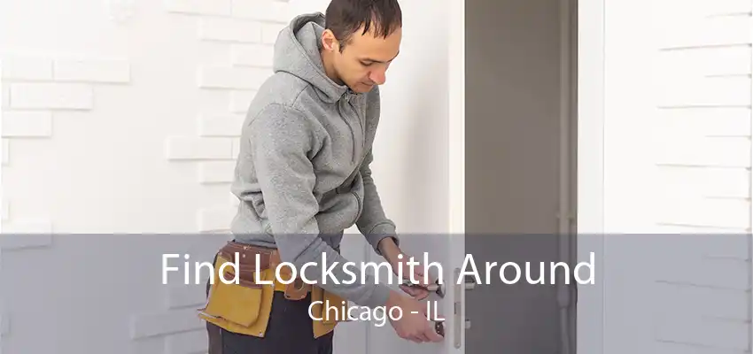 Find Locksmith Around Chicago - IL