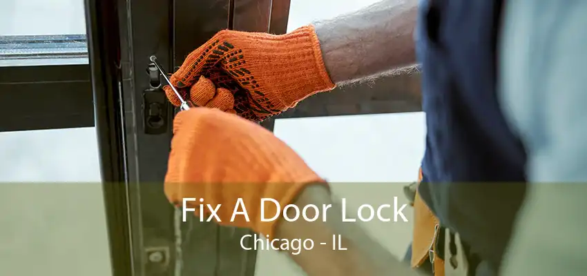 Fix A Door Lock Chicago - IL