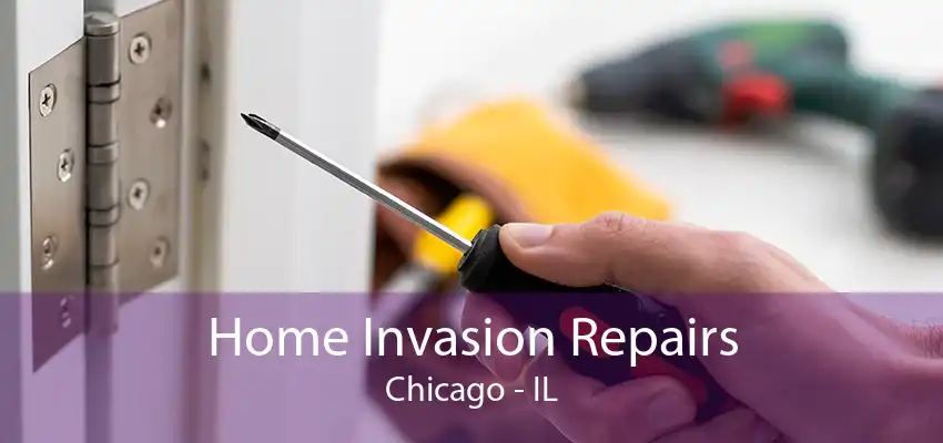 Home Invasion Repairs Chicago - IL