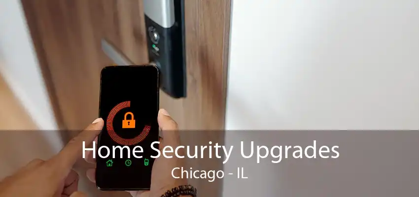 Home Security Upgrades Chicago - IL