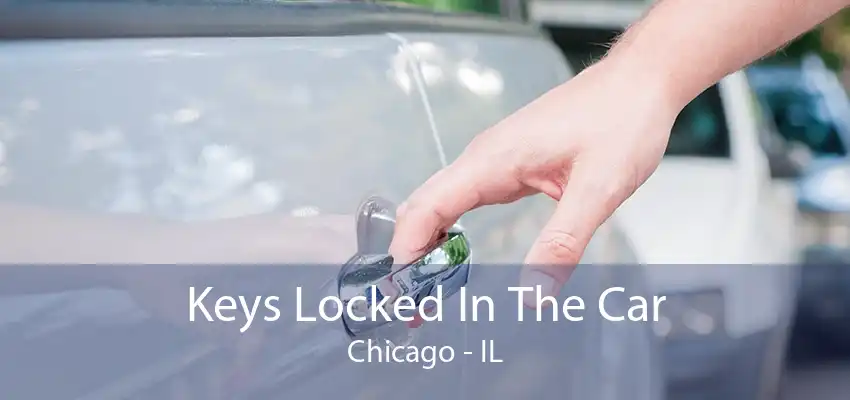 Keys Locked In The Car Chicago - IL