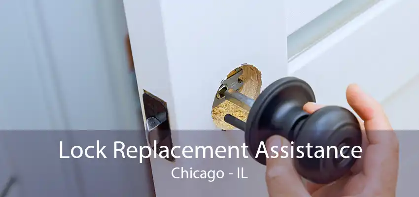 Lock Replacement Assistance Chicago - IL