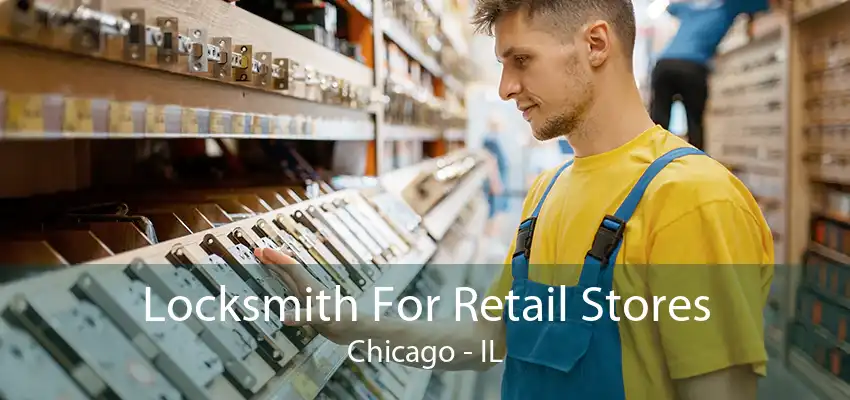 Locksmith For Retail Stores Chicago - IL