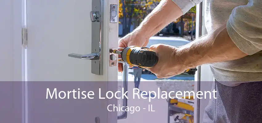 Mortise Lock Replacement Chicago - IL