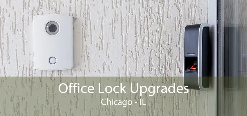 Office Lock Upgrades Chicago - IL