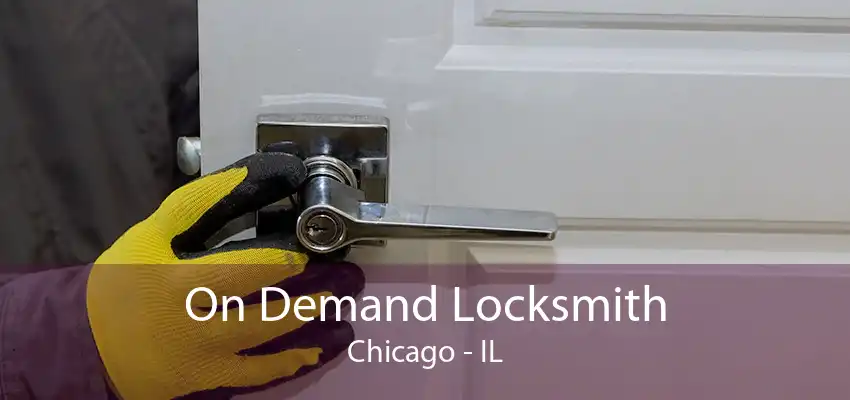 On Demand Locksmith Chicago - IL