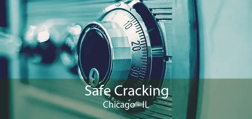 Safe Cracking Chicago - IL