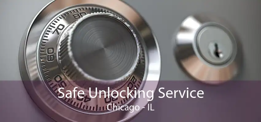 Safe Unlocking Service Chicago - IL